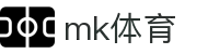 MK(体育科技有限公司)体育·官方网站"